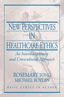 Noi perspective în etica asistenței medicale: O abordare interdisciplinară și transculturală - New Perspectives in Healthcare Ethics: An Interdisciplinary and Crosscultural Approach