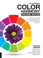 Armonia completă a culorilor, ediția Pantone: Informații experte despre culori pentru rezultate profesionale - The Complete Color Harmony, Pantone Edition: Expert Color Information for Professional Results