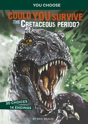 Ai putea supraviețui în perioada Cretacicului? O aventură preistorică interactivă - Could You Survive the Cretaceous Period?: An Interactive Prehistoric Adventure