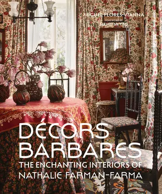 Decors Barbares: Interioarele încântătoare ale lui Nathalie Farman-Farma - Decors Barbares: The Enchanting Interiors of Nathalie Farman-Farma