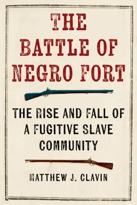 Bătălia de la Negro Fort: Ascensiunea și căderea unei comunități de sclavi fugari - The Battle of Negro Fort: The Rise And Fall Of A Fugitive Slave Community