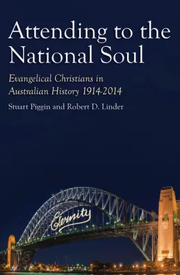 Atenție la sufletul național, 2: Creștinii evanghelici în istoria Australiei, 1914-2014 - Attending to the National Soul, 2: Evangelical Christians in Australian History, 1914-2014