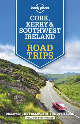 Lonely Planet Excursii în Cork, Kerry și sud-vestul Irlandei 1 - Lonely Planet Cork, Kerry & Southwest Ireland Road Trips 1