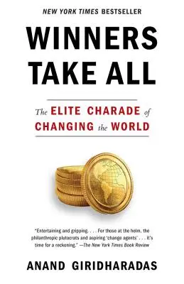 Winners Take All: Șarada elitelor de a schimba lumea - Winners Take All: The Elite Charade of Changing the World