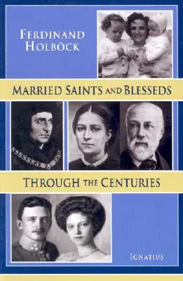 Sfinți și binecuvântați căsătoriți de-a lungul secolelor - Married Saints and Blesseds Through the Centuries