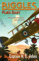 Biggles zboară spre est - Biggles Flies East