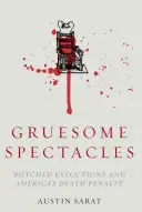 Spectacole groaznice: Execuții ratate și pedeapsa cu moartea în America - Gruesome Spectacles: Botched Executions and America's Death Penalty