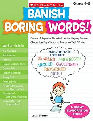 Banish Boring Words!, Grades 4-8: Dozen of Reproducible Word Lists for Helping Students Choose Just-Right Words to Strengthen Their Writing - Banish Boring Words!, Grades 4-8: Dozens of Reproducible Word Lists for Helping Students Choose Just-Right Words to Strengthen Their Writing