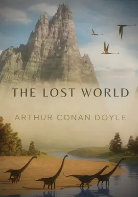 The Lost World (Lumea pierdută): Un roman science fiction din 1912 al scriitorului britanic Arthur Conan Doyle - The Lost World: A 1912 science fiction novel by British writer Arthur Conan Doyle