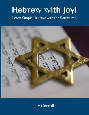 Ebraică cu bucurie!: Învățați ebraică simplă cu ajutorul Scripturilor - Hebrew with Joy!: Learn Simple Hebrew with the Scriptures