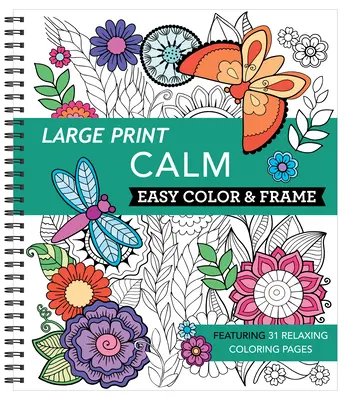 Tipar mare Easy Color & Frame - Calm (Adult Coloring Book) - Large Print Easy Color & Frame - Calm (Adult Coloring Book)