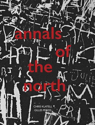 Gilles Peress și Chris Klatell: Annals of the North (Analele Nordului) - Gilles Peress and Chris Klatell: Annals of the North