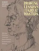 Lecții de desen de la marii maeștri: Ediția a 45-a aniversară - Drawing Lessons from the Great Masters: 45th Anniversary Edition