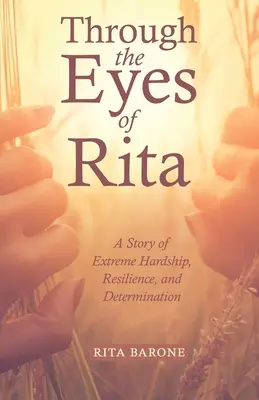 Prin ochii Ritei: O poveste despre greutăți extreme, reziliență și determinare - Through the Eyes of Rita: A Story of Extreme Hardship, Resilience, and Determination