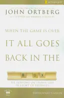 Când jocul se termină, totul se întoarce în cutie Ghidul participantului: Șase sesiuni despre trăirea vieții în lumina veșniciei - When the Game Is Over, It All Goes Back in the Box Participant's Guide: Six Sessions on Living Life in the Light of Eternity