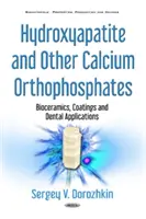 Hidroxiapatită și alți ortofosfați de calciu - Bioceramică, acoperiri și aplicații dentare - Hydroxyapatite & Other Calcium Orthophosphates - Bioceramics, Coatings & Dental Applications