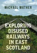 Explorarea căilor ferate dezafectate în estul Scoției - Exploring Disused Railways in East Scotland