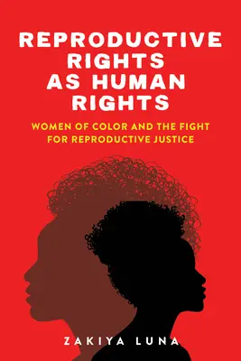Drepturile reproductive ca drepturi ale omului: Femeile de culoare și lupta pentru justiție reproductivă - Reproductive Rights as Human Rights: Women of Color and the Fight for Reproductive Justice