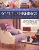 Make Your Own Soft Furnishings: Perne, huse, draperii - Make Your Own Soft Furnishings: Cushions, Covers, Curtains