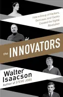 Innovators - Cum un grup de inventatori, hackeri, genii și tocilari au creat revoluția digitală - Innovators - How a Group of Inventors, Hackers, Geniuses and Geeks Created the Digital Revolution