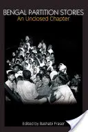 Bengal Partition Stories: Un capitol nedeschis - Bengal Partition Stories: An Unclosed Chapter