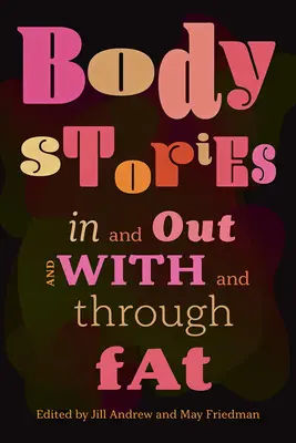 Body Stories: Înăuntru și afară și cu și prin grăsime - Body Stories: In and Out and with and Through Fat