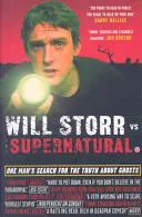 Will Storr vs. Supranaturalul - Căutarea de către un om a adevărului despre fantome - Will Storr Vs. The Supernatural - One man's search for the truth about ghosts