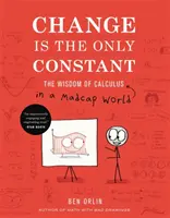Schimbarea este singura constantă: Înțelepciunea calculului într-o lume nebună - Change Is the Only Constant: The Wisdom of Calculus in a Madcap World