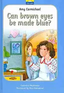 Amy Carmichael: Can Brown Eyes by Made Blue?