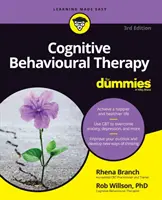Terapia cognitiv-comportamentală pentru Dummies - Cognitive Behavioural Therapy for Dummies