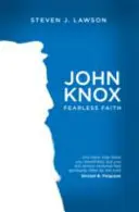 John Knox: Credință fără frică - John Knox: Fearless Faith