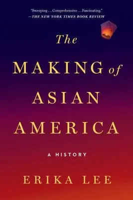 Crearea Americii asiatice: O istorie - The Making of Asian America: A History