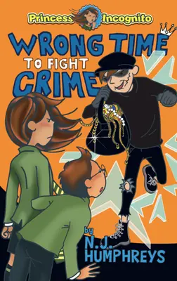Momentul nepotrivit pentru a lupta împotriva crimei: Prințesa Incognito: Cartea 3 - Wrong Time to Fight Crime: Princess Incognito: Book 3
