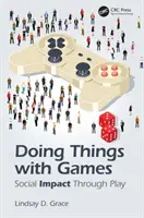 Doing Things with Games: Impactul social prin joc - Doing Things with Games: Social Impact Through Play