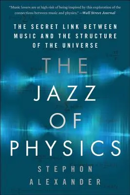 Jazzul fizicii: Legătura secretă dintre muzică și structura Universului - The Jazz of Physics: The Secret Link Between Music and the Structure of the Universe