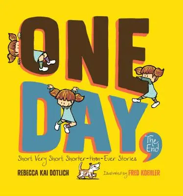 One Day, the End: Povestiri scurte, foarte scurte, mai scurte ca niciodată (Short, Very Short, Shorter-Than-Ever Stories) - One Day, the End: Short, Very Short, Shorter-Than-Ever Stories