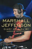 Marshall Jefferson: Jurnalul unui DJ (The Diary of a DJ) - Marshall Jefferson: The Diary of a DJ