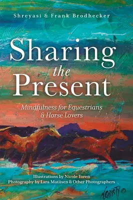 Sharing the Present: Mindfulness pentru călăreți și iubitori de cai - Sharing the Present: Mindfulness for Equestrians and Horse Lovers