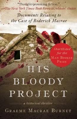 Proiectul său sângeros: Documente referitoare la cazul lui Roderick MacRae - His Bloody Project: Documents Relating to the Case of Roderick MacRae