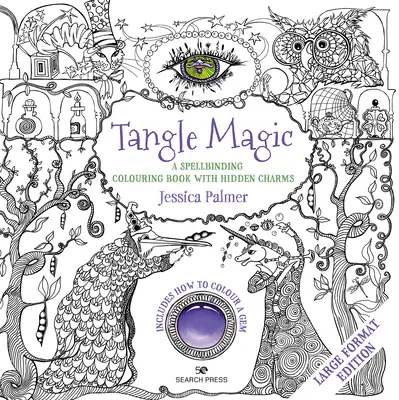 Tangle Magic - Large Format Edition: O carte fermecătoare de colorat cu farmece ascunse - Tangle Magic - Large Format Edition: A Spellbinding Colouring Book with Hidden Charms