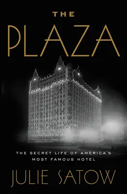 The Plaza: Viața secretă a celui mai faimos hotel din America - The Plaza: The Secret Life of America's Most Famous Hotel