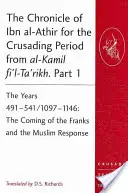 Cronica lui Ibn al-Athir pentru perioada cruciadelor din al-Kamil fi'l-Ta'rikh. Partea 1: Anii 491-541/1097-1146: Venirea francilor și t - The Chronicle of Ibn al-Athir for the Crusading Period from al-Kamil fi'l-Ta'rikh. Part 1: The Years 491-541/1097-1146: The Coming of the Franks and t