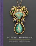 Bijuterii de artă și artizanat în Boston: Frank Gardner Hale și cercul său - Arts and Crafts Jewelry in Boston: Frank Gardner Hale and His Circle
