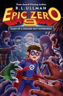Epic Zero 9: Poveștile unui supererou fără suflet - Epic Zero 9: Tales of a Souled-Out Superhero