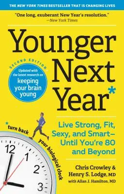 Mai tânăr anul viitor: Trăiți puternic, în formă, sexy și inteligent - până la 80 de ani și mai mult - Younger Next Year: Live Strong, Fit, Sexy, and Smart--Until You're 80 and Beyond