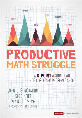 Lupta productivă cu matematica: Un plan de acțiune în 6 puncte pentru încurajarea perseverenței: A 6-Point Action Plan for Fostering Perseverance - Productive Math Struggle: A 6-Point Action Plan for Fostering Perseverance