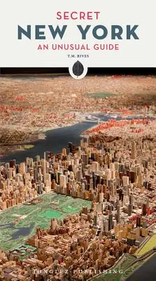 New York-ul secret: Un ghid neobișnuit - Secret New York: An Unusual Guide