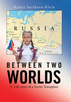 Între două lumi: Povestea de viață a unui transplant sovietic - Between Two Worlds: A Life Story of a Soviet Transplant