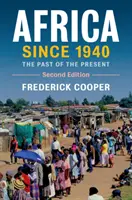 Africa din 1940: Trecutul prezentului: The Past of the Present - Africa Since 1940: The Past of the Present