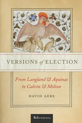 Versiuni ale alegerii: De la Langland și Aquino la Calvin și Milton - Versions of Election: From Langland and Aquinas to Calvin and Milton